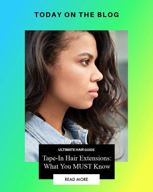 The Ultimate Guide To Tape-In Hair Extensions: What You MUST Know in this Blog