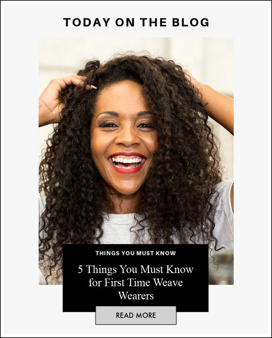 The 5 things to know for first time weave wearers hair guide blog by SL Raw Virgin Hair 
