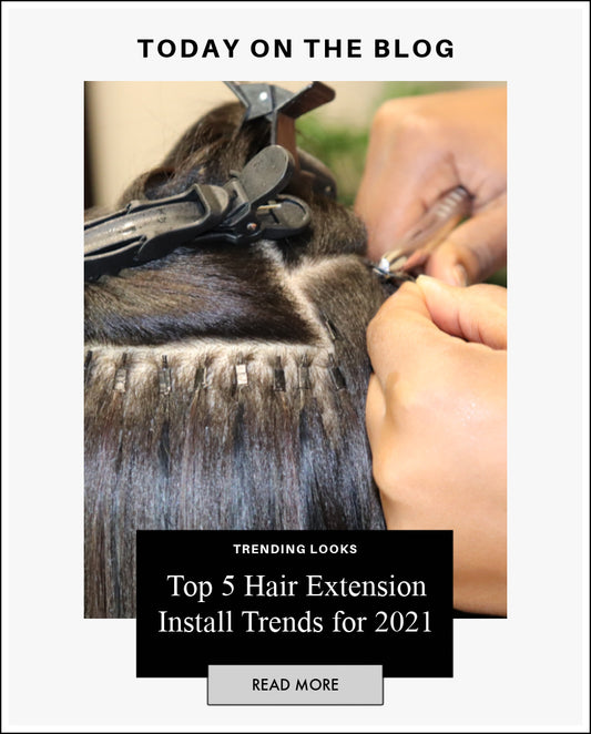 The best hair extensions method trends for 2021 Hair blog by SL Raw Virgin Hair 
